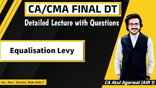 CACMA Final DT Detailed LectureRevision with Questions  Equalisation Levy  CA Atul Agarwal AIR 1 [upl. by Yeleak16]