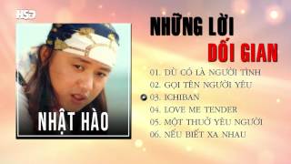 Album NHỮNG LỜI DỐI GIAN  NHẬT HÀO [upl. by Anaizit]