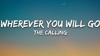 The Calling  Wherever You Will Go Lyrics [upl. by Tterab]