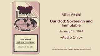 Mike Vestal Our God Sovereign and Immutable [upl. by Nnair363]