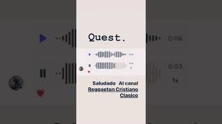 Quest  Saludando al canal reggaetoncristianoclasico QuestMusic [upl. by Linkoski850]