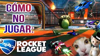 Cómo NO jugar ROCKET LEAGUE [upl. by Ilrebmyk650]