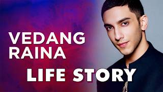 Vedang Raina Life Story  Biography [upl. by Yleik]