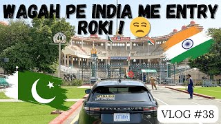 WAGAH BORDER PE INDIA ME ENTRY ROKI  CANADA TO INDIA ROAD TRIP  EPISODE 38 [upl. by Cavit]