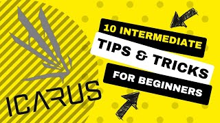 Mastering Icarus 10 Intermediate Tips for Beginners [upl. by Mayeda]