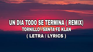 Tornillo Santa Fe Klan  Un día todo se termina  Remix   Letra  Lyrics [upl. by Krishna]