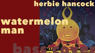 WATERMELON MAN  HERBIE HANCOCK  BASS COVER [upl. by Walford]