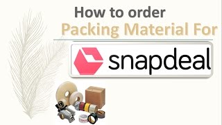 How To Order Snapdeal Packing or packaging Material [upl. by Ahtiuqal]