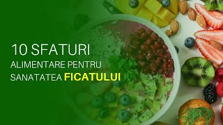 10 SFATURI ALIMENTARE PENTRU SANATATEA FICATULUI [upl. by Tteirrah]