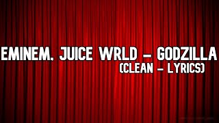 Eminem amp Juice WRLD  Godzilla Clean  Lyrics [upl. by Nilhtac]