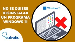 NO SE QUIERE DESINSTALAR UN PROGRAMA WINDOWS 11 ✅✅ [upl. by Akimehs502]