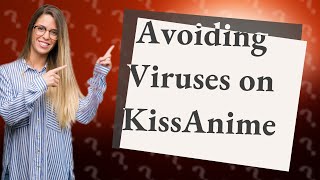 Will I get viruses from KissAnime [upl. by Legnaleugim]