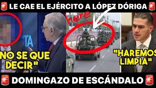 DOMINGO ULTIMA HORA LE CAE EL EJERCITO A LOPEZ DORIGA ¡ESTO CONFRIMA HARFUCH [upl. by Kahle]