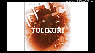 Latinum  Tulikuki Official Audio [upl. by Benedicta]