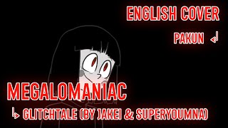 【Glitchtale】 Megalomaniac 『English Cover』 [upl. by Coridon]