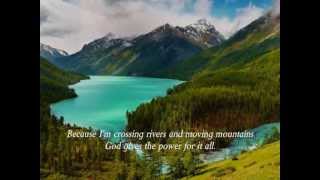 Crossing Rivers and Moving Mountains [upl. by Arlyn]