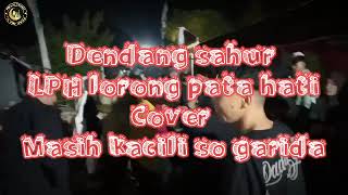 lagu sahur LPH Lorong pata hati cover Masi kacili so garida [upl. by Farrison]