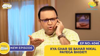 NEW Ep 4046  Kya Ghar Se Bahar Nikal Payega Bhide I Taarak Mehta Ka Ooltah Chashmah  तारक मेहता [upl. by Otxilac]