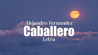 Alejandro Fernández  Caballero  letra [upl. by Nuahsel]