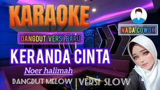 Keranda cinta karaoke nada cowok  dangdut slow  Noer halimah  lirik lagu [upl. by Cly]