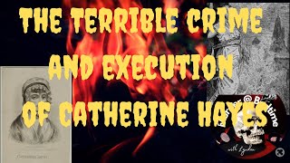 The terrible crime and execution of Catherine Hayes [upl. by Yaya]