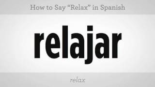 How to Say quotRelaxquot  Spanish Lessons [upl. by Euqirat]