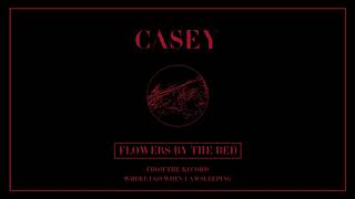 Casey  Flowers By The Bed Official Audio [upl. by Rehtaeh334]