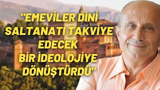 quotEmeviler Dini Saltanatı Takviye Edecek Bir İdeolojiye Dönüştürdüquot [upl. by Juliano557]