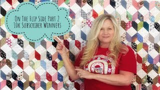 10K Subscriber Winners Announced amp Part 2 of On The Flip Side Scrap Quilt [upl. by Sremmus]