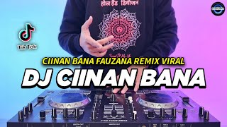 DJ CIINAN BANA REMIX FULL BASS VIRAL TIKTOK TERBARU 2024  DJ NAN BANA FAUZANA [upl. by Nnayelsel]