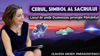 Cerul simbol al sacrului ＊ Locul de unde Dumnezeu priveste Pamantul [upl. by Lainey]