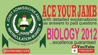 JAMB 2024  BIOLOGY 2012 PAST QUESTIONS AND DETAILED ANSWERS [upl. by Malina]