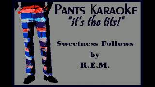 REM  Sweetness Follows karaoke [upl. by Nehemiah]