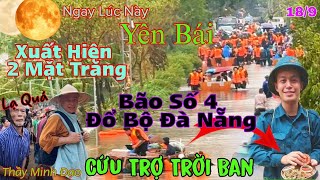 Cực Căng 189 Đà Nẵng Bão Số 4 Đổ Bộ Bà Con Hoang Mang 2 Mặt Trăng Xuất Hiện Yên Bái [upl. by Mada]