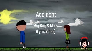 Accident  Big Bag amp Mary  Lyrics [upl. by Hairehcaz]