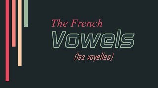 The French Vowels  Essential French Lesson for Beginners [upl. by Klemens360]