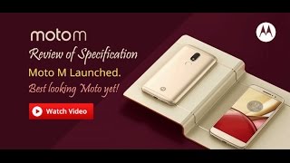 Moto M Review of Specifications  Opinions  Beauty yet beast [upl. by Euqinmod]