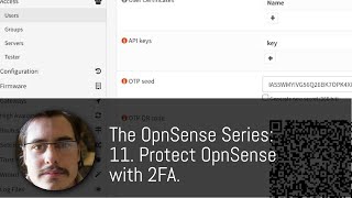 The OpnSense Series 11 Protect OpnSense with 2FA [upl. by Newbill745]