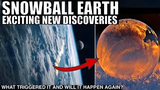 Major Revelations About Snowball Earth Period and Why It Lasted So Long [upl. by Moreland]