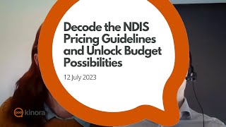 Decoding the NDIS Pricing Guidelines to Unlock Budget Possibilities  Kinora Webinar [upl. by Shedd517]