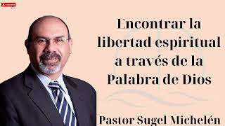 Encontrar la libertad espiritual a través de la Palabra de Dios  Pastor Sugel Michelén Hot [upl. by Eresed]