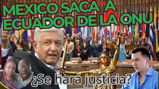 México expulsa a Ecuador de la ONU ¿Una medida diplomática sin precedentes Reacción [upl. by Lombard]