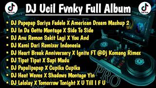 DJ UCIL FVNKY FULL ALBUM  DJ Papepap Soriya Fadele X American Dream  DJ Anu Remon Sakit Lagi [upl. by Mary]