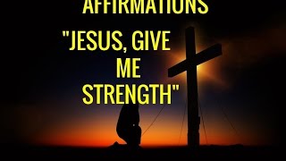 Affirmations quotJesus Give Me Strengthquot Relaxing Prayer HealingLong [upl. by Sancho]