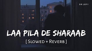 Laa Pila De Sharaab Slowed  Reverb  Vishal Mishra Manan Bhardwaj  SR Lofi [upl. by Teahan]