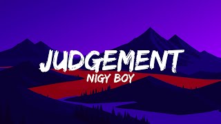 Nigy Boy  Judgement Lyrics [upl. by Adnawot]