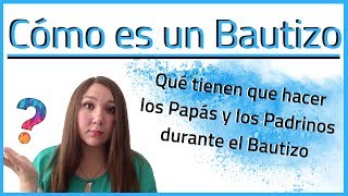 Cómo es un Bautizo  Qué tienen que hacer los padrinos y los papás durante el bautizo [upl. by Naveb347]