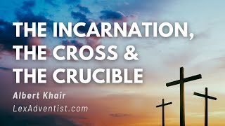 quotThe Incarnation the Cross and the Cruciblequot  Albert Khair [upl. by Yatnohs21]