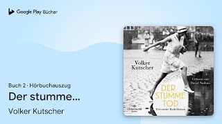 „Der stumme Tod Die GereonRathRomane 2 Die…“ von Volker Kutscher · Hörbuchauszug [upl. by Ma]