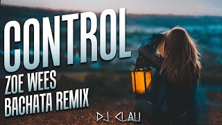 Zoe Wees  Control DJ Clau Bachata Remix [upl. by Kellda]